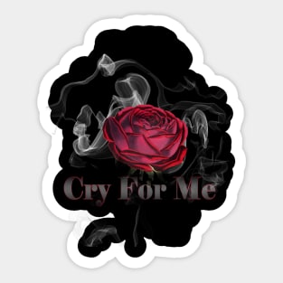 Cry for me Sticker
